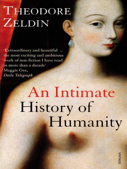 Title details for An Intimate History of Humanity by Theodore Zeldin - Available